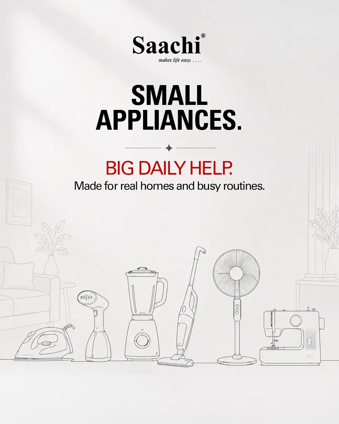 Line drawings of an iron, a steamer, a blender, a vacuum, a fan and a sewing machine, under the words Small appliances. Big daily help. Made for real homes and busy routines